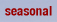 Seasonal
